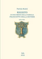 Regesto di documenti della famiglia Franciotti Della Rovere 1326302779 Book Cover