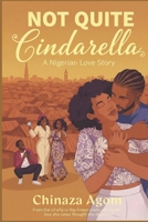 Not Quite Cindarella: A Nigerian Love Story (Love Letters in Ibadan) B0H74DR5CX Book Cover