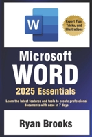 Microsoft Word 2025 Essentials: Your Step-by-Step Handbook to Proficiency: Learn the latest features and tools to create professional documents with ease B0DT1K54FN Book Cover