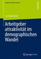 Arbeitgeberattraktivitat Im Demographischen Wandel: Eine Multidimensionale Betrachtung 3834944416 Book Cover
