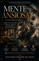 O que a Ansiedade Quer Dizer: Como a Psicanálise Interpreta a Ansiedade e Promove a Cura B0G43SJ5FK Book Cover