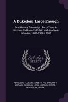 A Dukedom Large Enough: Oral History Transcript: Forty Years in Northern California's Public and Academic Libraries, 1936-1976 / 2000 - Primar 1378079140 Book Cover