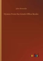 Hymns From the Greek Office Books 3752322950 Book Cover