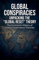 Global Conspiracies: Unpacking the "Global Reset" Theory B0GS72FXQP Book Cover