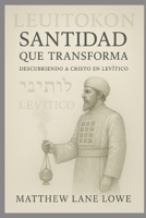 Santidad que transforma: Descubriendo a Cristo en Levítico (Spanish Edition) B0FCRZPDF2 Book Cover