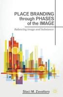Place Branding Through Phases of the Image: Balancing Image and Substance 1349483982 Book Cover