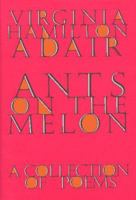 Ants on the Melon: a Collection of Poems 0679448810 Book Cover