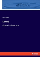 Lakm�: An Opera in Three Acts 101656239X Book Cover