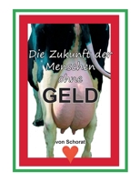 Die Zukunft Der Menschen Ohne Geld 3932209524 Book Cover