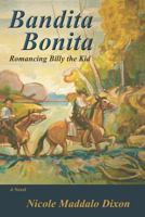 Bandita Bonita: Romancing Billy the Kid 1632931338 Book Cover
