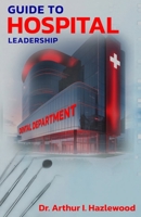 Guide to Hospital Leadership: Dental Department B0F2JJM83S Book Cover