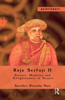 Raja Serfoji II: Science, Medicine and Enlightenment in Tanjore 0415535042 Book Cover