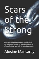 Scars of the Strong: Battu may not have become the medical doctor she dreamed of, but her life has become a beacon of hope for those who walk the path she once did. (Rise Again) B0FJF1NM94 Book Cover