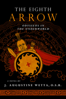 The Eighth Arrow: Odysseus in the Underworld, A Novel 1621642208 Book Cover