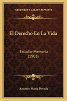 El Derecho En La Vida: Estudio-Memoria (1903) 1161151613 Book Cover