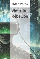 Virtuelle Rébellion (French Edition) B0DVFYQ1KT Book Cover