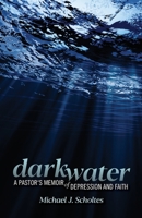 Darkwater: A Pastor's Memoir of Depression and Faith 163337601X Book Cover