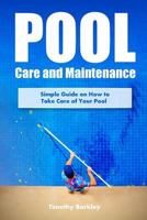 Pool Care and Maintenance: Simple Guide on How to Take Care of Your Pool 1545495076 Book Cover