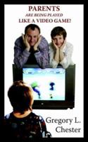 Parents Are Being Played Like a Video Game! 1425931324 Book Cover