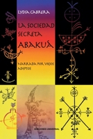 LA Sociedad Secreta Abakua (Spanish Edition) 8972941069 Book Cover
