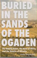 Buried in the Sands of the Ogaden: The United States, the Horn of Africa, and the Demise of Detente 1606351842 Book Cover
