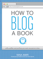 How to Blog a Book Revised and Expanded Edition: Write, Publish, and Promote Your Work One Post at a Time 1599635402 Book Cover