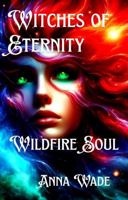 Witches of Eternity Wildfire Soul B0G2BC5KWB Book Cover