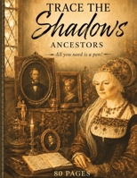 "Trace the Shadows" Ancestors B0H6WBJJS8 Book Cover