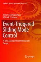 Event-Triggered Sliding Mode Control: A New Approach to Control System Design 3319742183 Book Cover