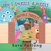 Don't Snuggle a Nuggle: Explore the Wildly Wonderful World of the Confusle Forest! B0CJ37NVLN Book Cover