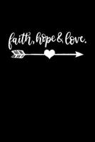 Faith Hope and Love: Portable Christian Journal: 6"x9" Journal Notebook with Christian Quote: Inspirational Gifts for Religious Men & Women (Christian Journal) 1089780060 Book Cover