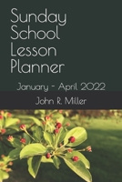 Sunday School Lesson Planner: January - April 2022 B09JBQJKF4 Book Cover