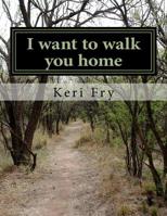 I Want to Walk You Home 1482630060 Book Cover