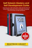 Self esteem mastery and Self development guide: Improve your self motivation with the benefits of Deep Sleep Hypnosis, the art of Body Language and The Power of Self Discipline B08ZBZPZXB Book Cover