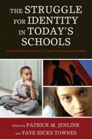 The Struggle for Identity in Today's Schools: Cultural Recognition in a Time of Increasing Diversity 1607091070 Book Cover