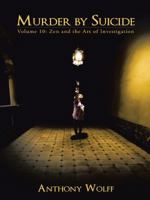 Murder by Suicide: Volume 10: Zen and the Art of Investigation 1496916662 Book Cover