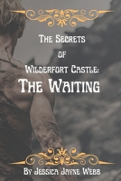 The Secrets of Wilderfort Castle: The Waiting 1067014012 Book Cover