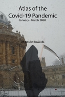 Atlas of the Covid-19 Pandemic: January-March 2020 1716183626 Book Cover