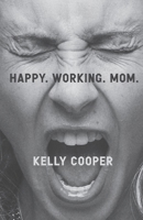 Happy. Working. Mom. B0GKY7XZ2C Book Cover