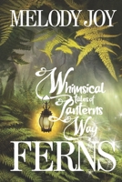 Whimsical Tales of Lanterns Way: Ferns B0BSDQMC72 Book Cover