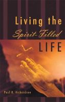 Living the Spirit-Filled Life 1598860127 Book Cover