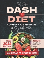 NEW Dash Diet Cookbook for Beginners: Your Complete Solution for Normalizing Blood Pressure with Easy & Delicious Low Sodium Recipes B0CP6MBLKD Book Cover