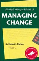 The Agile Manager's Guide to Managing Change (Agile Manager's) 1580990193 Book Cover