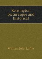 Kensington Picturesque & Historical 1021725773 Book Cover