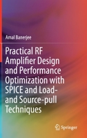 Practical RF Amplifier Design and Performance Optimization with SPICE and Load- and Source-pull Techniques 3030625141 Book Cover