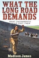 What the Long Road Demands: What Sacramento Could Cost Them (WHERE THE SNOW CLAIMS GROUND) B0HFZ9135G Book Cover