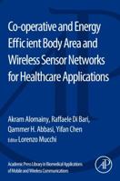 Co-operative and Energy Efficient Body Area and Wireless Sensor Networks for Healthcare Applications 0128007362 Book Cover