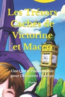 Les Trésors Cachés de Victorine et Macéo: Une Quête Passionnante pour Découvrir l’Europe (French Edition) B0C6C6CNC1 Book Cover