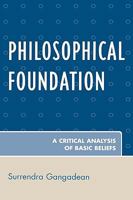 Philosophical Foundation: A Critical Analysis of Basic Beliefs 0761839895 Book Cover
