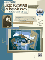 Jazz Guitar for Classical Cats: Improvisation: The Classical Guitarist's Guide to Jazz 0739011332 Book Cover